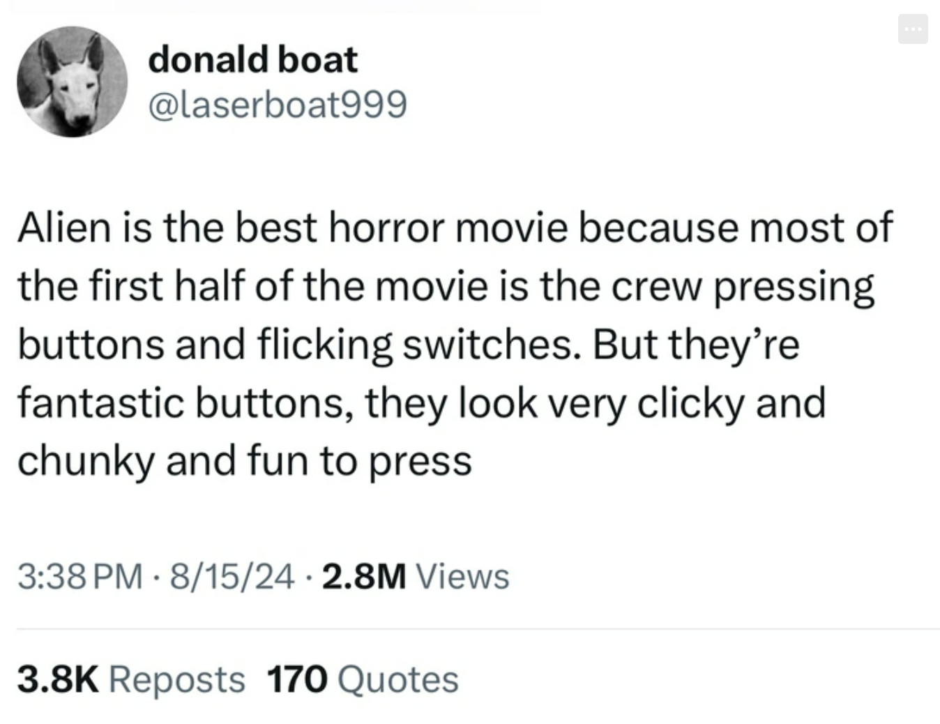 screenshot - donald boat Alien is the best horror movie because most of the first half of the movie is the crew pressing buttons and flicking switches. But they're fantastic buttons, they look very clicky and chunky and fun to press 81524 2.8M Views Repos